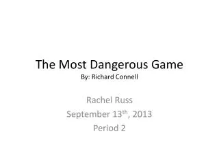 The Most Dangerous Game By: Richard Connell