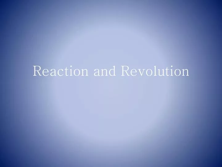 reaction and revolution