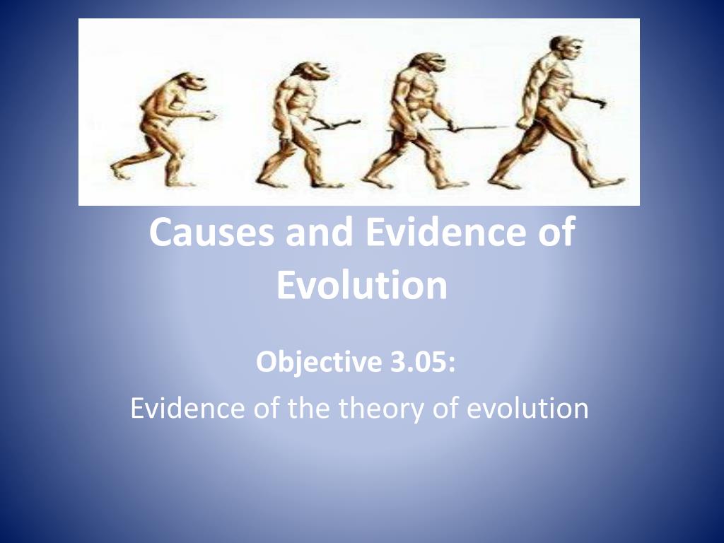 PPT - Causes and Evidence of Evolution PowerPoint Presentation, free ...