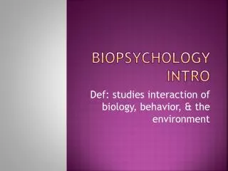 BIOPSYCHOLOGY INTRO