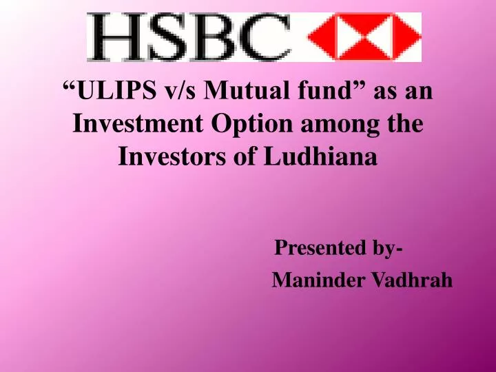 ulips v s mutual fund as an i nvestment o ption among the investors of ludhiana