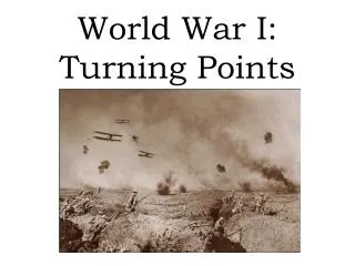World War I: Turning Points