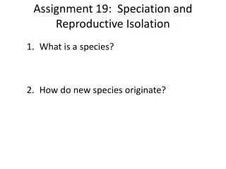 Assignment 19: Speciation and Reproductive Isolation