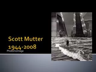 Scott Mutter 1944-2008