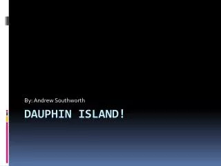 Dauphin island!