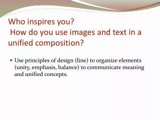 Who inspires you? How do you use images and text in a unified composition?