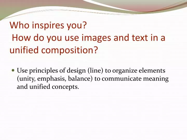 who inspires you how do you use images and text in a unified composition