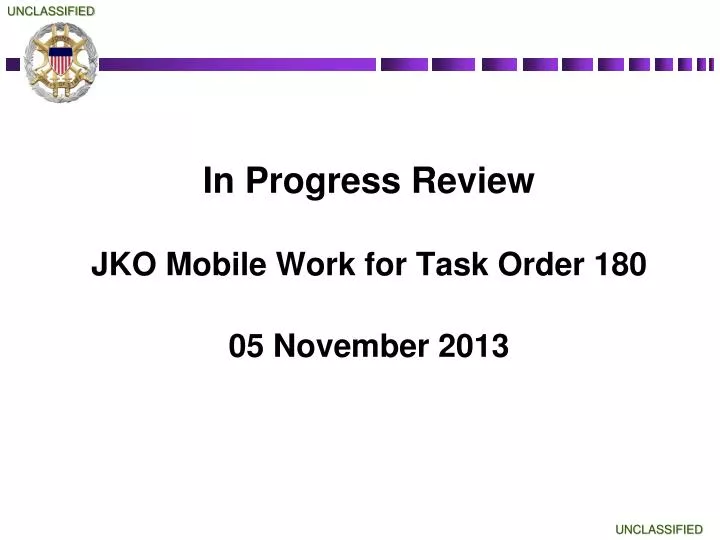 in progress review jko mobile work for task order 180 05 november 2013