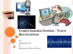 Computerized System – Voice Recognition - slide 1