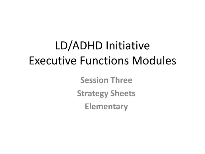 ld adhd initiative executive functions modules