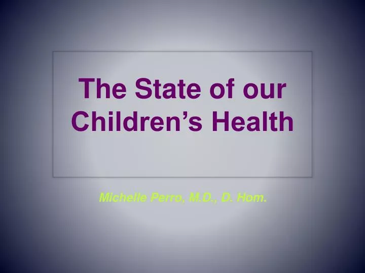 the state of our children s health