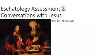 Eschatology Assessment &amp; Conversations with Jesus