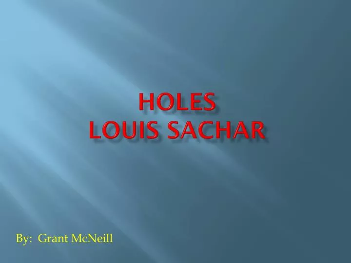 PPT - Holes By: Louis Sachar PowerPoint Presentation, free