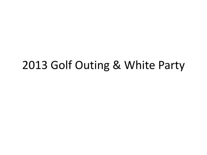 2013 golf outing white party