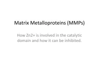 Matrix Metalloproteins (MMPs)