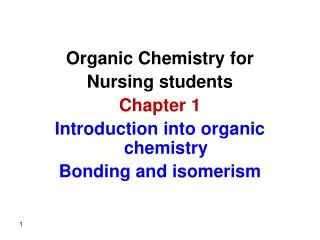 Organic Chemistry for Nursing students Chapter 1 Introduction into organic chemistry