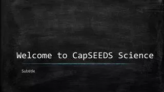 Welcome to CapSEEDS Science