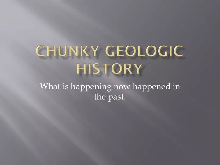 chunky geologic history