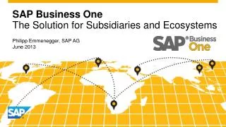SAP Business One The Solution for Subsidiaries and Ecosystems