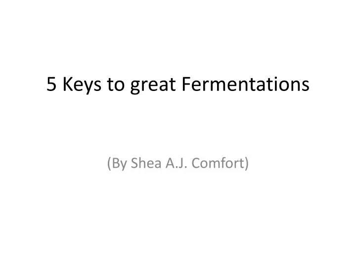 5 keys to great fermentations