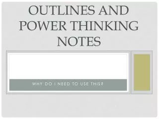 Outlines and Power Thinking Notes
