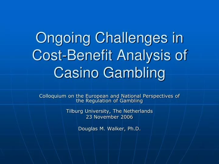ongoing challenges in cost benefit analysis of casino gambling