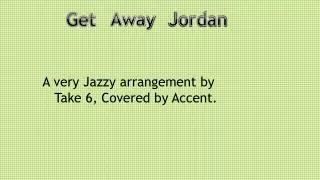 A very Jazzy arrangement by 	Take 6, Covered by Accent.