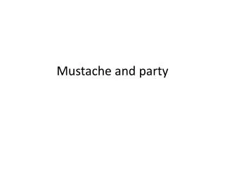Mustache and party