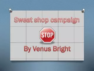 Sweat shop campaign