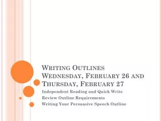 Writing Outlines Wednesday, February 26 and Thursday, February 27