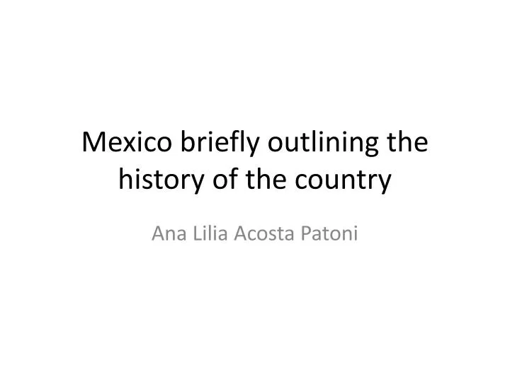 mexico briefly outlining the history of the country