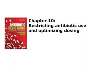 Chapter 10: Restricting antibiotic use and optimizing dosing