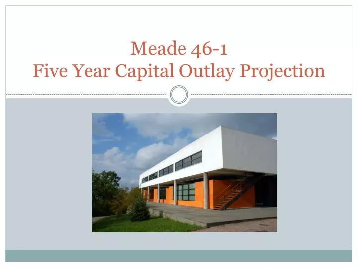 meade 46 1 five year capital outlay projection