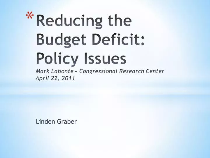 reducing the budget deficit policy issues mark labonte congressional research center april 22 2011
