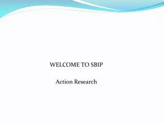 WELCOME TO SBIP Action Research