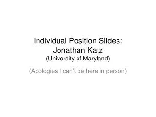 Individual Position Slides: Jonathan Katz (University of Maryland)