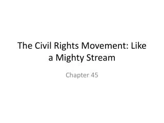 The Civil Rights Movement: Like a Mighty Stream