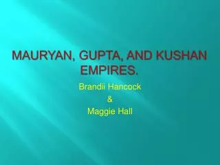 Mauryan, Gupta, and Kushan Empires.