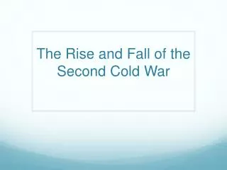 The Rise and Fall of the Second Cold War