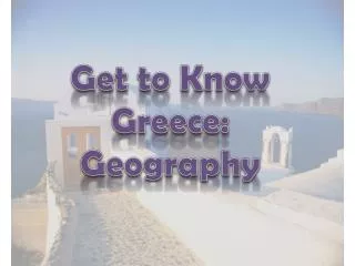 Get to Know Greece: Geography