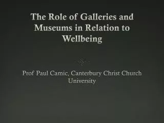 The Role of Galleries and Museums in Relation to Wellbeing