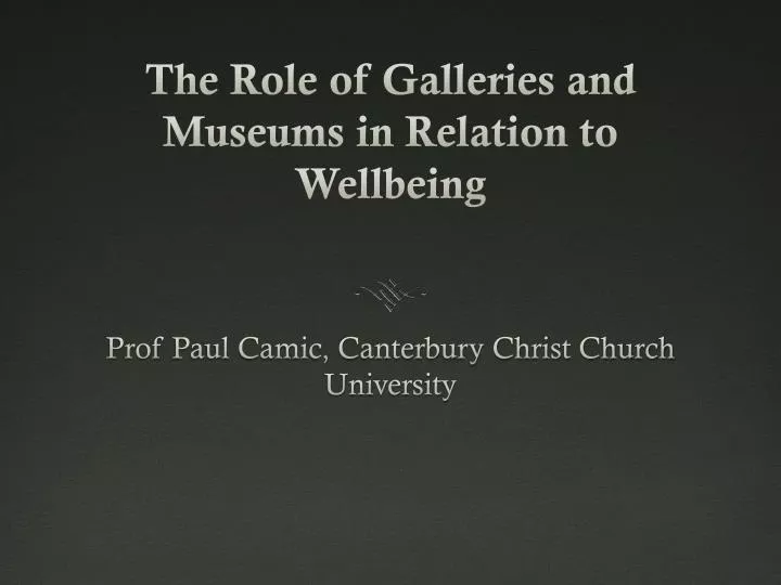 the role of galleries and museums in relation to wellbeing