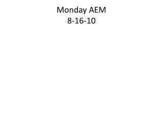 Monday AEM 8-16-10