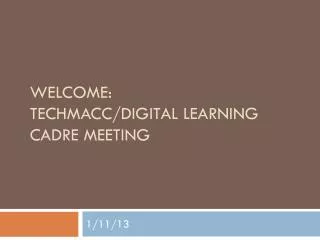 WelcomE : Techmacc /Digital Learning Cadre Meeting