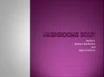 Mushrooms soup - slide 1