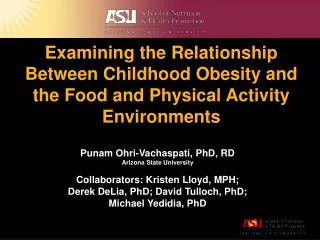 Punam Ohri-Vachaspati, PhD, RD Arizona State University Collaborators: Kristen Lloyd, MPH;