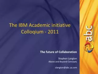 The IBM Academic initiative Colloqium - 2011