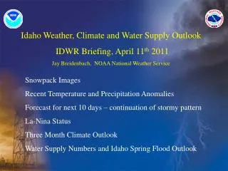 Idaho Weather, Climate and Water Supply Outlook IDWR Briefing, April 11 th 2011