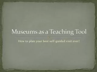 Museums as a Teaching Tool