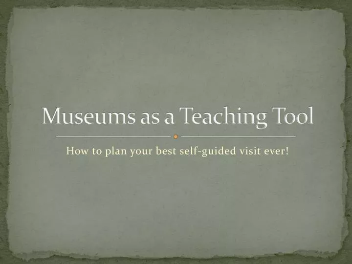 museums as a teaching tool